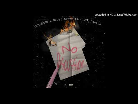 TFM $AMO - No Discussion FT. Drugg Money Ty X OTK Squado (Prod By. Looisey & Microbeatz)