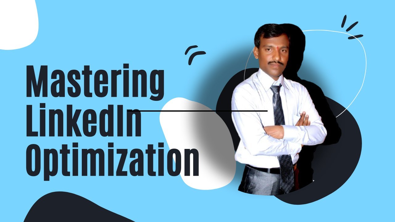 Mastering LinkedIn Optimization: Boost Your Professional Profile