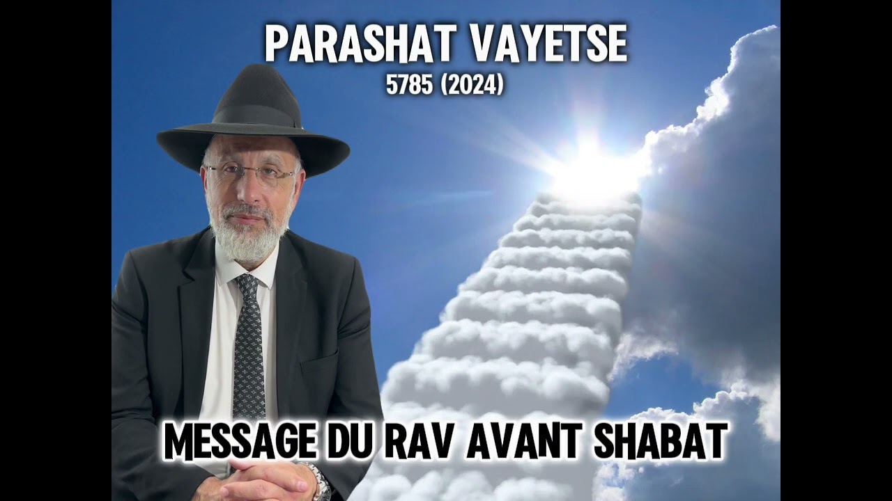 Parashat Vayetse 5785 (2024) - Message du Rav avant Shabat