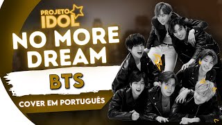 BTS - NO MORE DREAM  | COVER EM PORTUGUÊS (by @william_piietro@luiznero1@yutapeach@hinatinha07)