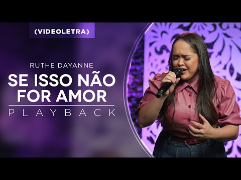 Ruthe Dayanne | Se Isso Não For Amor - Playback (Viodeletra)