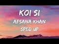 Koi Si Sped Up Lyrics Afsana Khan Tiktok Song