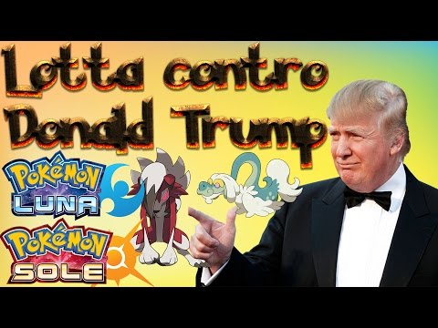LOTTA CONTRO DONALD TRUMP - Pokémon Sole e Luna