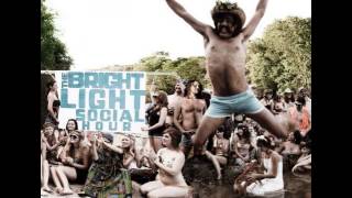 The Bright Light Social Hour - Shanty