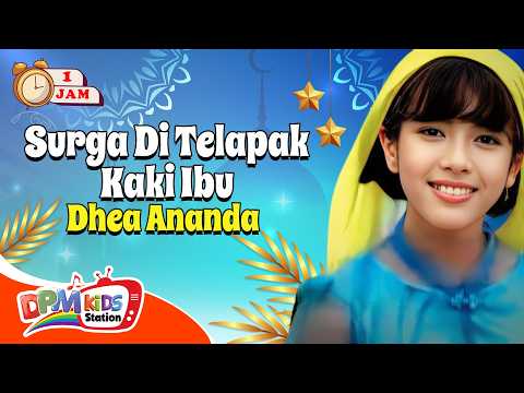 VIDEO ANAK 1 JAM - Surga Di Telapak Kaki Ibu | Lagu Anak : Dhea Ananda