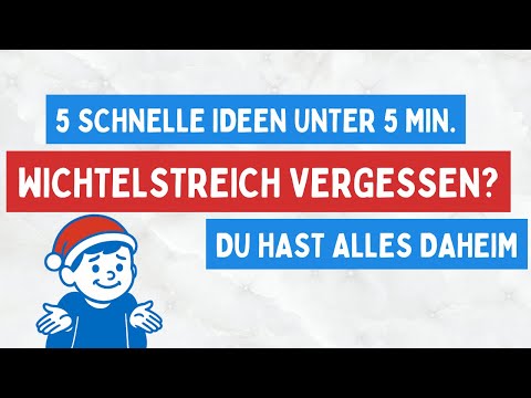 Wichtelstreich vergessen? 5 schnelle Ideen!
