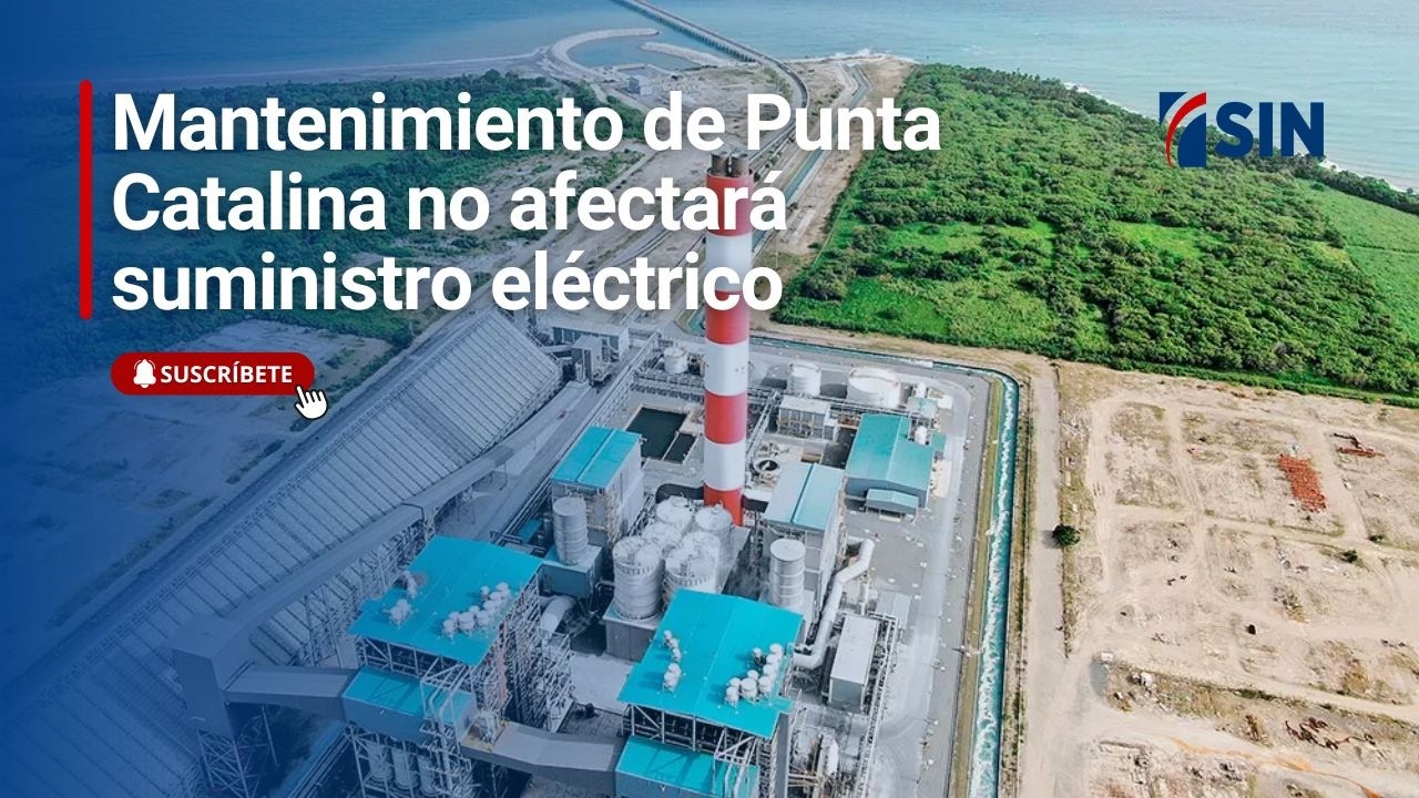 Mantenimiento Catalina no afectará suministro eléctrico