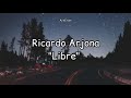 Ricardo Arjona - Libre - Letra