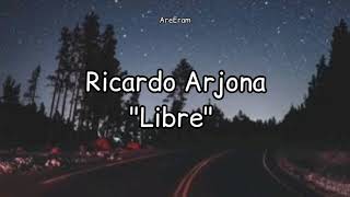 Ricardo Arjona - Libre - Letra
