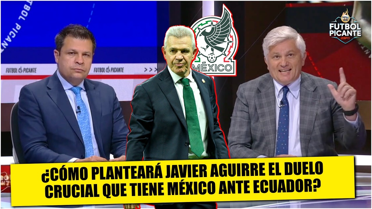 ¡ATENCIÓN! JAVIER AGUIRRE modificaría su XI TITULAR para duelo de MÉXICO vs ECUADOR | Futbol Picante