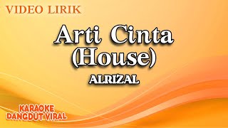 Download lagu Alrizal  - Arti Cinta House ( Video Lirik) mp3