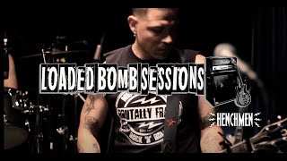 Loaded Bomb Sessions: Henchmen - 