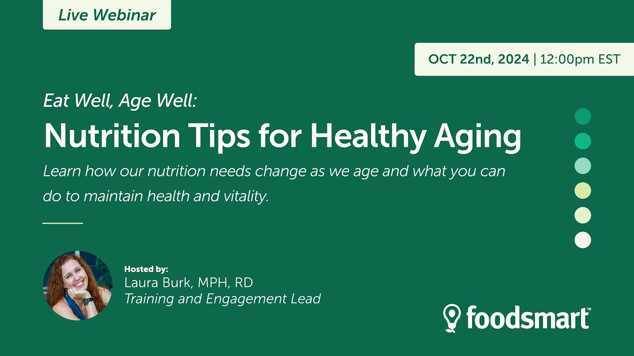 WEBINAR: Eat Well, Age Well: Nutrition Tips for Healthy Aging