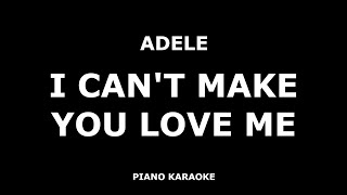 Adele - I Can&#39;t Make You Love Me - Piano Karaoke [4K]