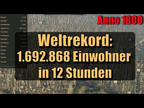 Anno 1800 Weltrekord: 1.692.868 Einwohner in unter 12 Stunden