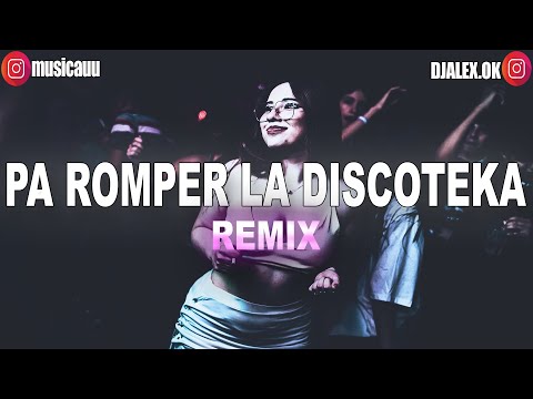 Pa Romper La Discoteka (Remix) ✘ DJ ALEX