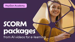 HeyGen Academy: Create SCORM Packages from AI Videos for e-Learning