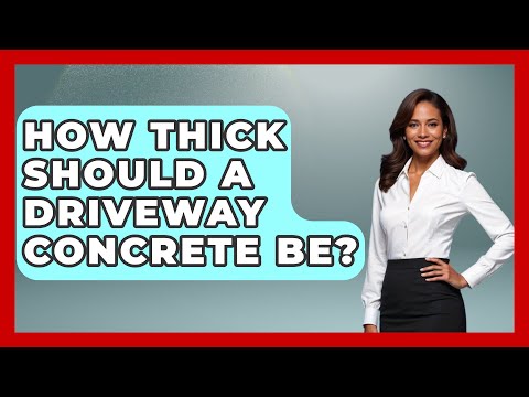 How Thick Should A Driveway Concrete Be? - Civil Engineering Explained