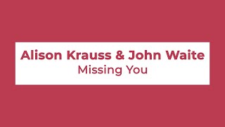 Alison Krauss featuring John Waite - Missing You (Lyrics)