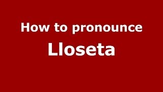 How to pronounce Lloseta