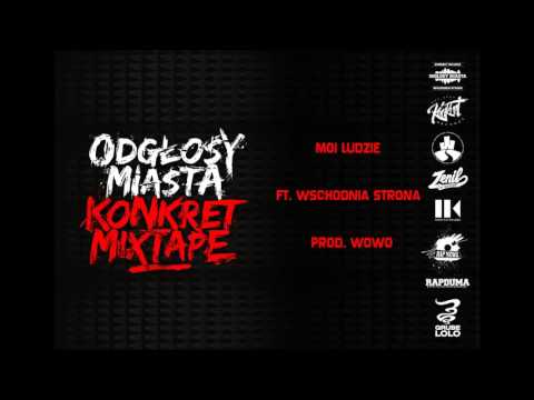 Odgłosy Miasta ft. Wschodnia Strona - Moi Ludzie