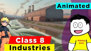 Class 8 Geography Chapter 4 - Industries | Class 8 Geography | Industries