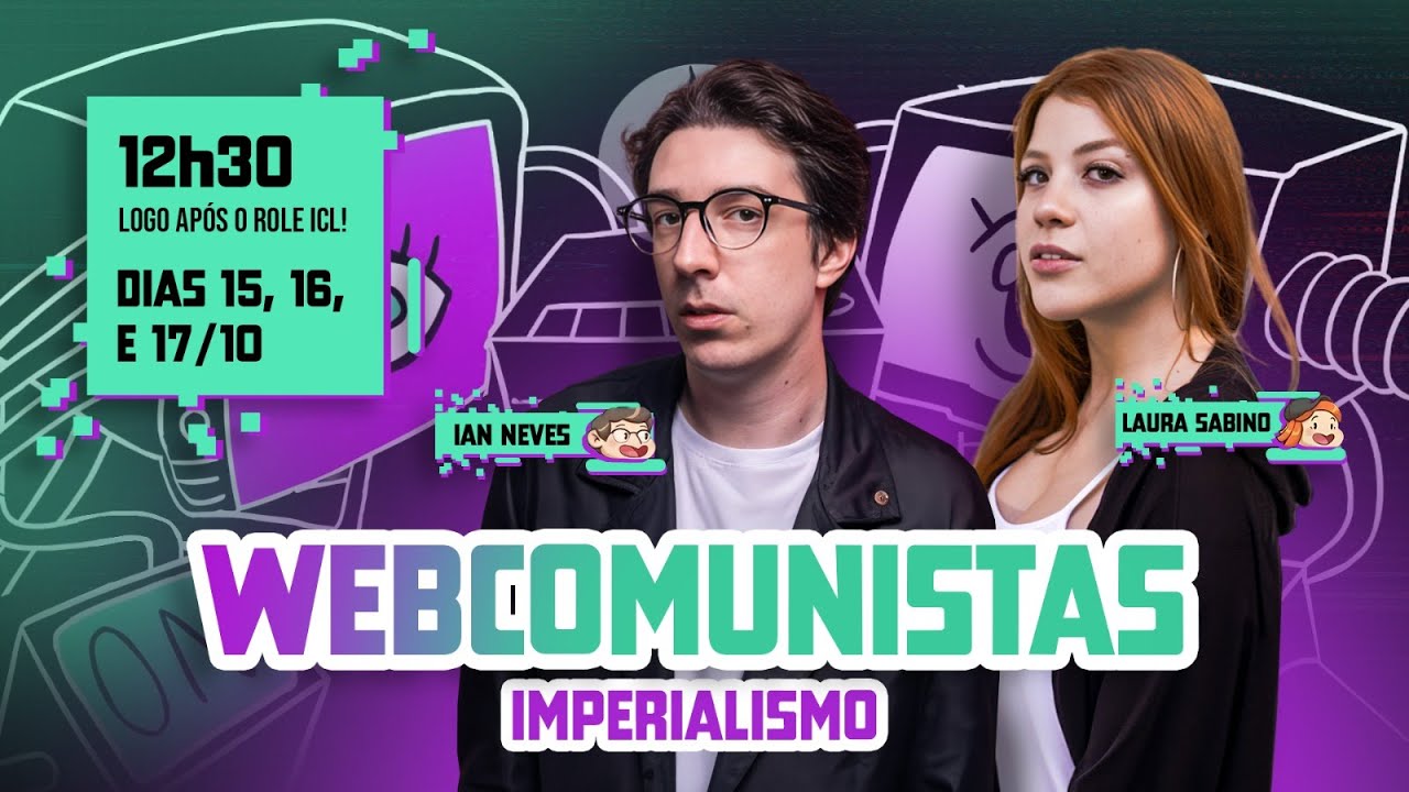 IMPERIALISMO - WEBCOMUNISTAS COM LAURA SABINO E IAN NEVES - 17/10/24