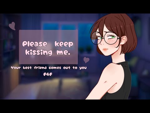 Your best friend comes out to you [f4f][friends to lovers][confession][lots of kisses][emotional?]