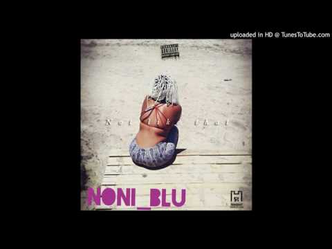 Noni Blu_Not Like That
