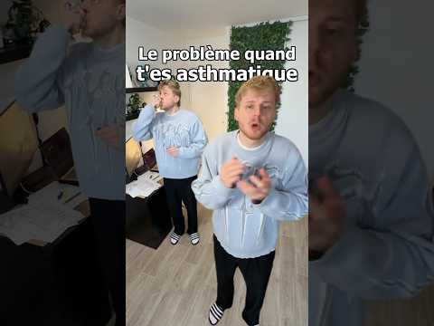 Le problème quand t'es asthmatique...