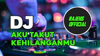 Download lagu 🔴DJ AKU TAKUT KEHILANGAN MU REMIX TERBARU 20W5 FULL BASS mp3