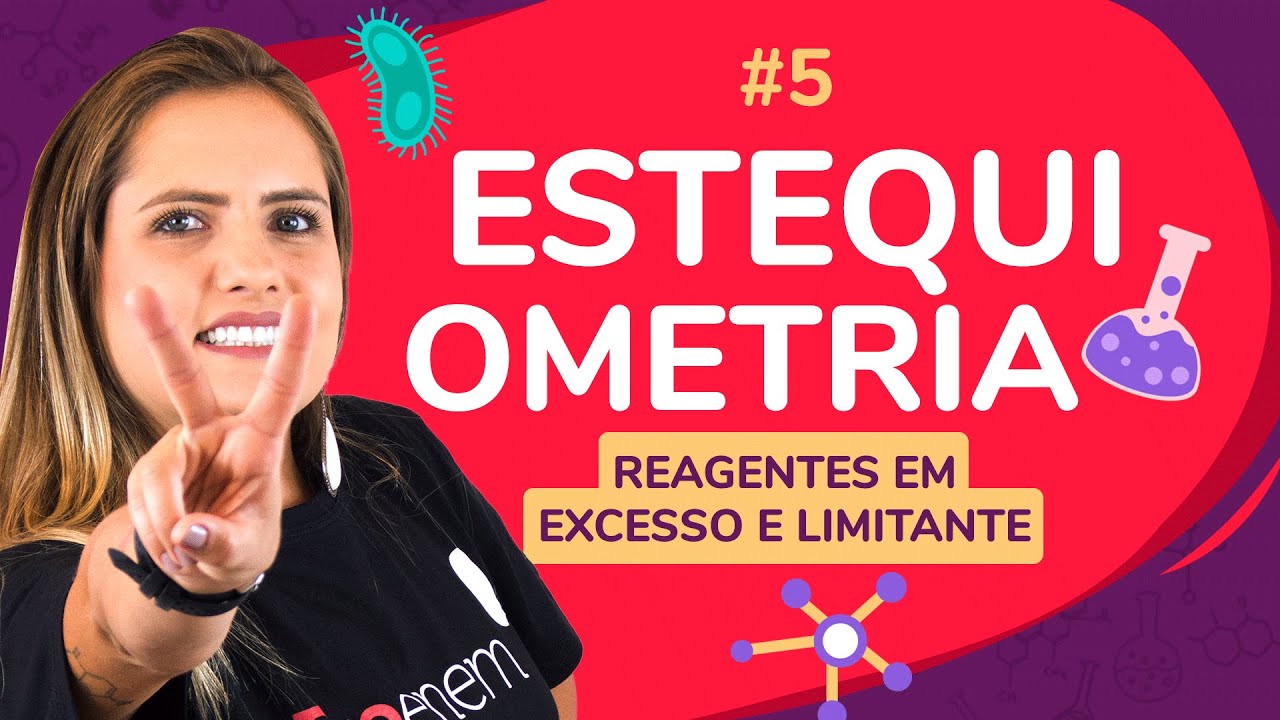ESTEQUIOMETRIA - REAGENTES EM EXCESSO E LIMITANTE | ProEnem