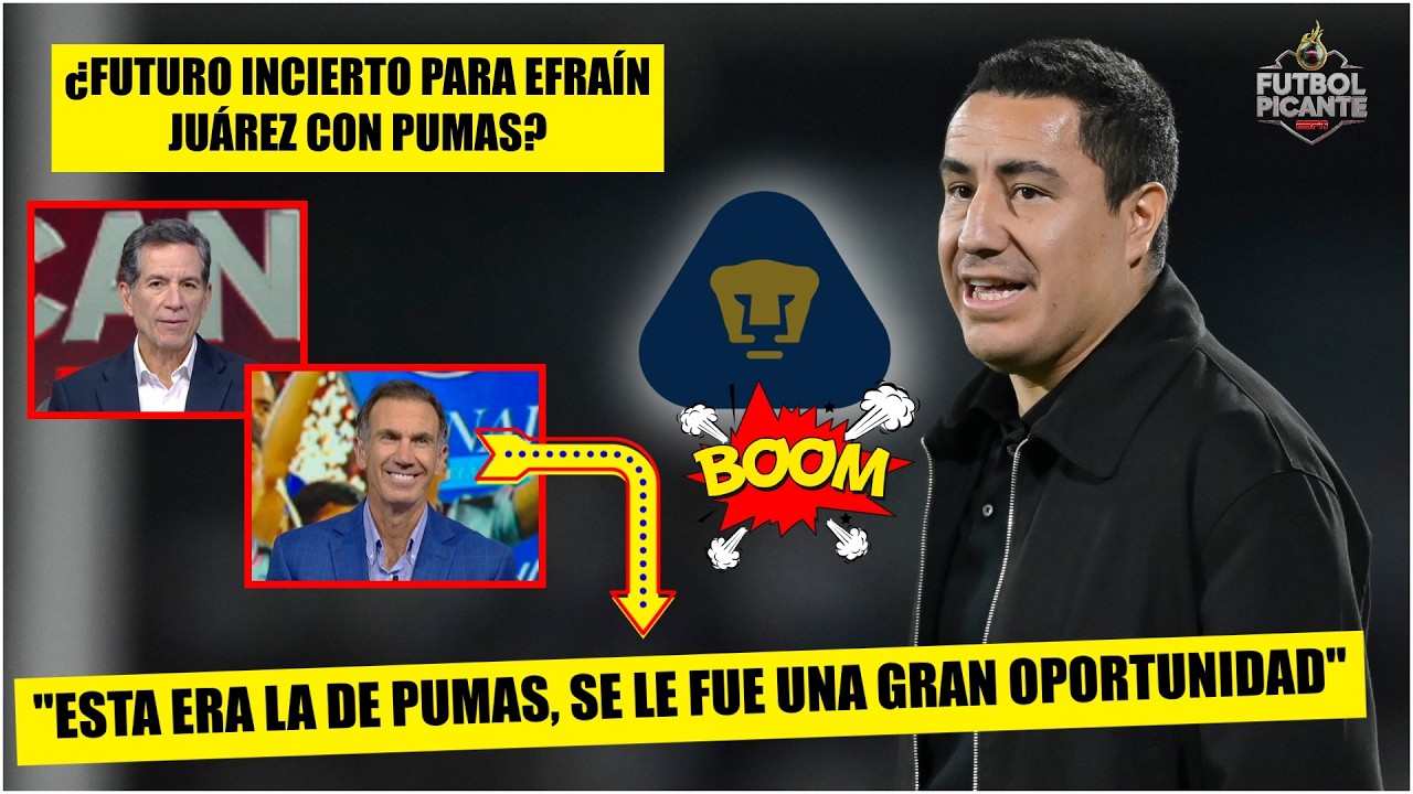 DILEMA con EFRAÍN, ¿se va o se queda? Pumas DESPERDICIÓ OPORTUNIDAD de ser campeón | Futbol Picante