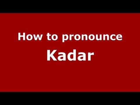 How to Pronounce Kadar - PronounceNames.com