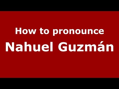 How to pronounce Nahuel Guzmán (Spanish/Argentina) - PronounceNames.com