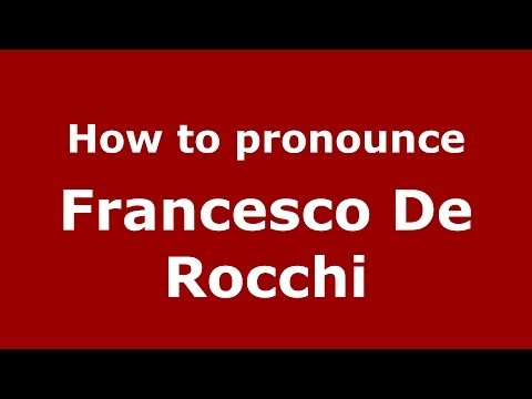 How to pronounce Francesco De Rocchi (Italian/Italy) - PronounceNames.com