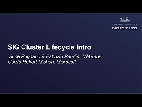 SIG Cluster Lifecycle Intro - Fabrizio Pandini, VMware & Cecile Robert-Michon, Microsoft