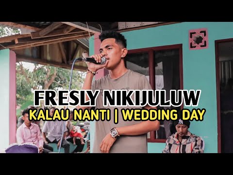 FRESLY NIKIJULUW - KALAU NANTI | WEDDING DAY | SELUMENA KAMAL #laguviral #laguterbaru