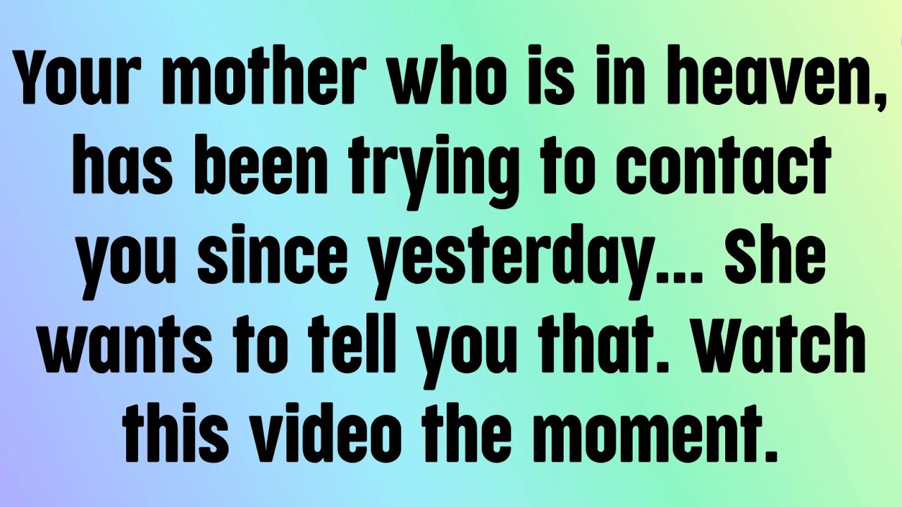 🌈God message today | Your mother who is in heaven, has been trying to contact you since yesterday...