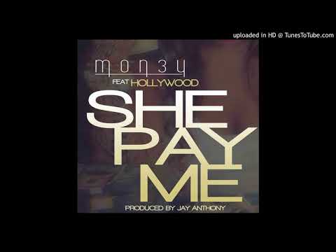 Mon3y - She Pay Me ft Hollywood