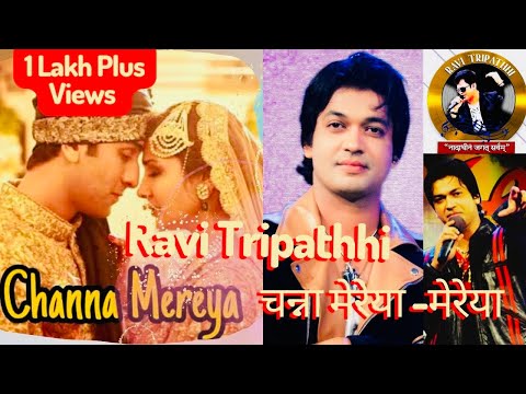 Ravi Tripathi Rkt Channa Mereya -Song 