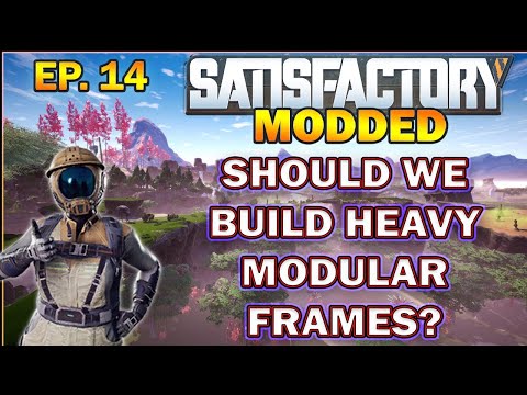 Satisfactory Modded Start from Scratch. Heavy Modular Frames? EP.14