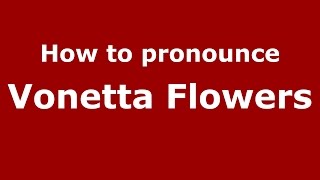 How to pronounce Vonetta Flowers