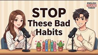 STOP These Bad Habits If You Want More Confidence Listen to English Podcast For Beginners