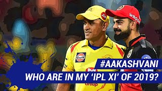 #IPL2019: WHO are in MY IPL XI for this year? #AakashVani