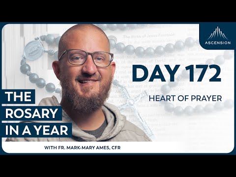 Day 172: Heart of Prayer — The Rosary in a Year (with Fr. Mark-Mary Ames)