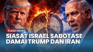 Bongkar Siasat Israel Gagalkan Damai Trump-Iran, Eks Pejabat AS: Mereka Takut Ada Kesepakatan