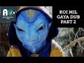 KOI MIL GAYA DUB PART 2