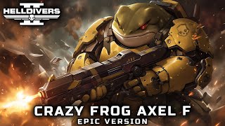 HELLDIVERS 2 - CRAZY FROG AXEL F 2024 (EPIC VERSION)