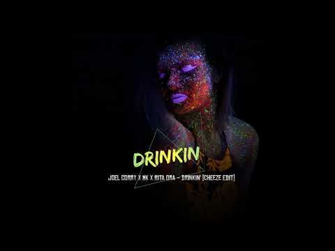Joel Corry x MK x Rita Ora - Drinkin' (Cheeze Edit)